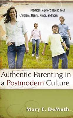 Book cover for Authentic Parenting in a Postmodern Culture