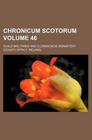 Cover of Chronicum Scotorum Volume 46