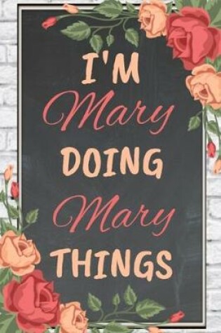 Cover of I'm Mary Doing Mary Things personalized name notebook for girls