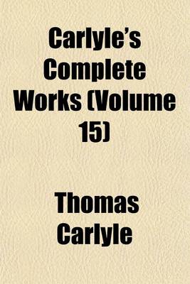 Book cover for Carlyle's Complete Works (Volume 15)