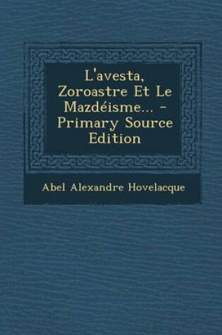 Cover of L'Avesta, Zoroastre Et Le Mazdeisme...