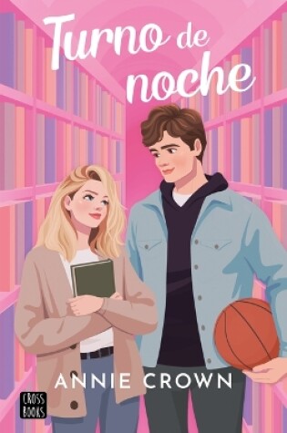 Cover of Turno de Noche (Novela) / Night Shift (a Novel) (Daydreamers 1)