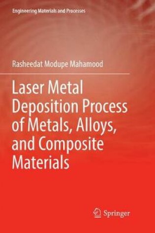 Cover of Laser Metal Deposition Process of Metals, Alloys, and Composite Materials