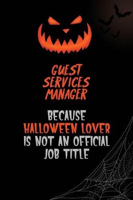 Book cover for Guest Services Manager Because Halloween Lover Is Not An Official Job Title