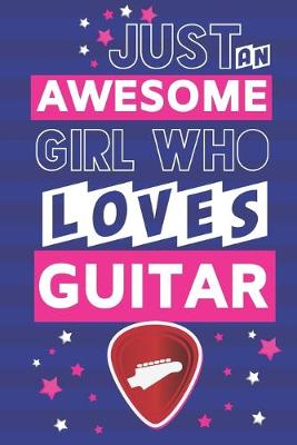 Book cover for Just an Awesome Girl Who Loves Guitar