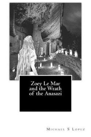 Cover of Zoey Le Mar and the Wrath of the Anasazi