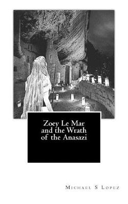 Book cover for Zoey Le Mar and the Wrath of the Anasazi