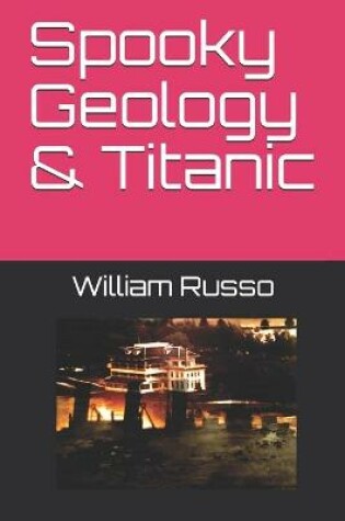 Cover of Spooky Geology & Titanic