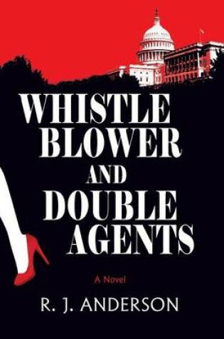 Cover of Whistle Blower and Double Agents, A Novel