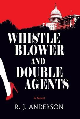 Book cover for Whistle Blower and Double Agents, A Novel
