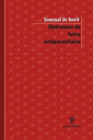 Cover of Operateur de lutte antiparasitaire Journal de bord