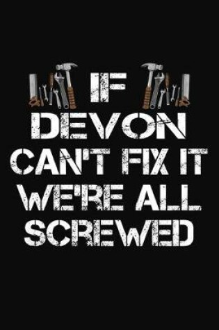 Cover of If Devon Can't Fix It We're All Screwed