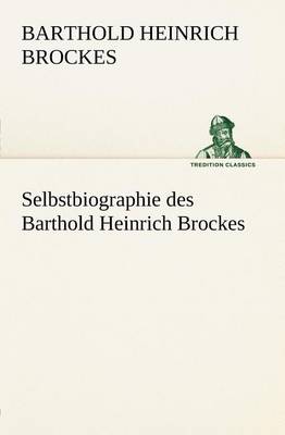 Book cover for Selbstbiographie Des Barthold Heinrich Brockes