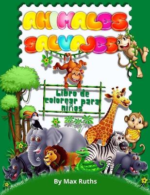 Book cover for Animales Salvajes Libro De Colorear Para Niños