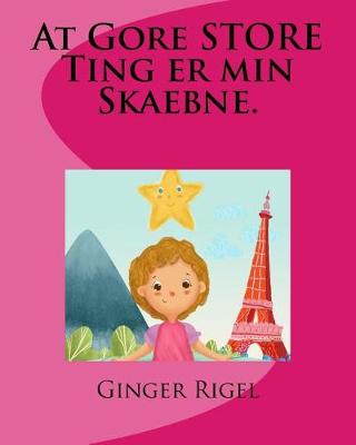 Book cover for At Gore STORE Ting er min Skaebne.