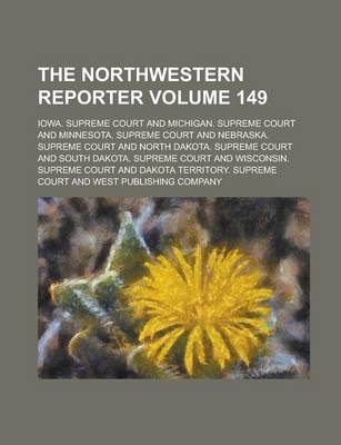 Book cover for The Northwestern Reporter Volume 149