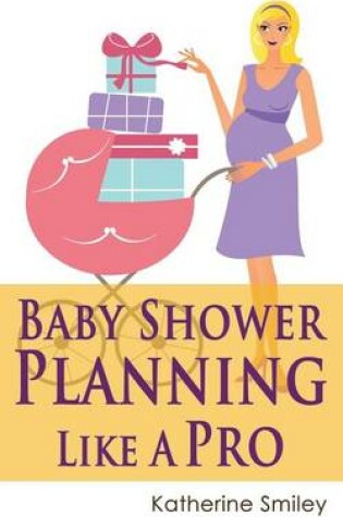 Cover of Baby Shower Planning Like A Pro