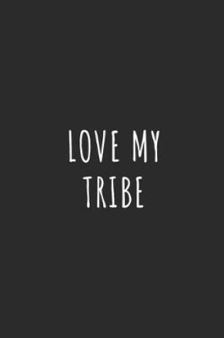 Cover of Love My Tribe