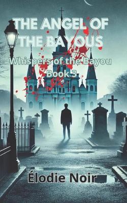 Book cover for The Angel of the Bayous