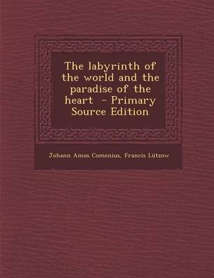 Book cover for The Labyrinth of the World and the Paradise of the Heart - Primary Source Edition