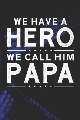 Book cover for We Have A Hero We Call Him Papa