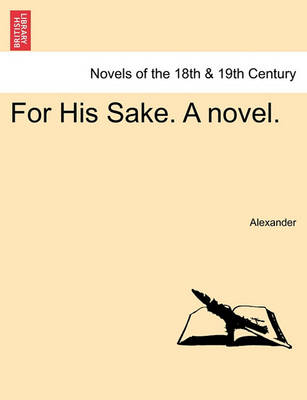 Book cover for For His Sake. a Novel.
