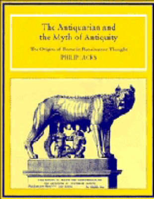 Book cover for The Antiquarian and the Myth of Antiquity