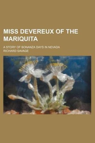 Cover of Miss Devereux of the Mariquita; A Story of Bonanza Days in Nevada