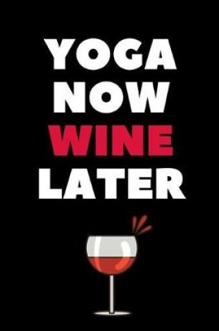 Cover of Yoga Now Wine Later