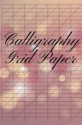 Cover of Calligraphy Grid Paper Handwriting Practice