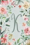 Book cover for 2020 Weekly Planner, Letter/Initial K, Teal Pink Floral Design