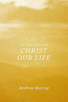 Book cover for Secret Of Christ Our Life, The