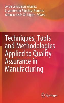 Book cover for Techniques, Tools and Methodologies Applied to Quality Assurance in Manufacturing