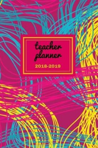 Cover of Teacher Planner 2018 - 2019 Nu