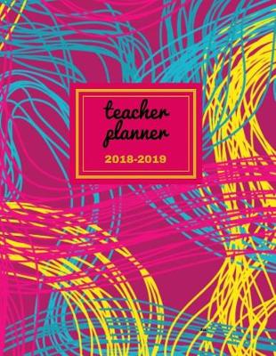 Cover of Teacher Planner 2018 - 2019 Nu