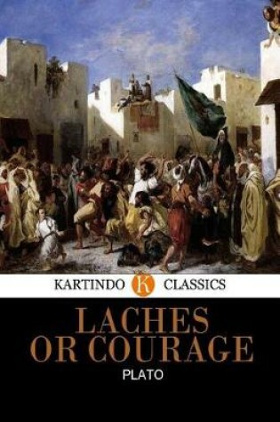 Cover of Laches or Courage (Kartindo Classics)