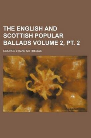 Cover of The English and Scottish Popular Ballads Volume 2, PT. 2