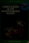 Book cover for There's a Body in the Brontosaurus Room!