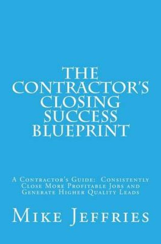 Cover of The Contractor's Closing Success Blueprint