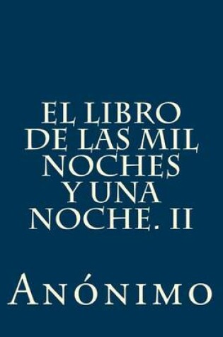 Cover of El Libro de Las Mil Noches y Una Noche. II