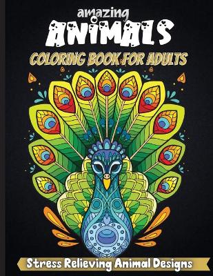 Book cover for Amazing Animals Coloring Book For Adults