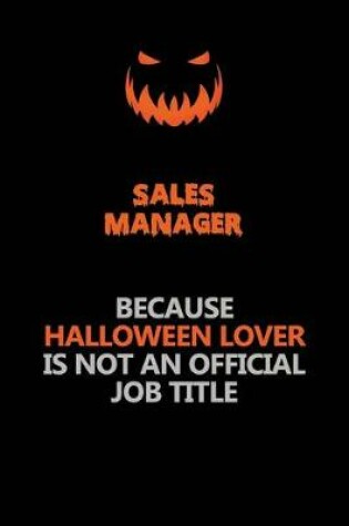 Cover of Sales Manager Because Halloween Lover Is Not An Official Job Title