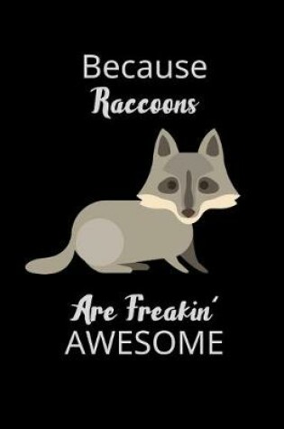 Cover of Because Raccoons Are Freakin' Awesome