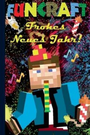 Cover of Funcraft - Frohes Neues Jahr an alle Minecraft Fans! (inoffizielles Notizbuch) - Das Geschenkbuch zu Silvester / Neujahr!