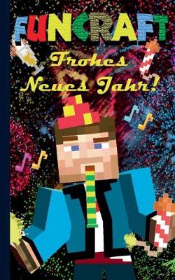 Book cover for Funcraft - Frohes Neues Jahr an alle Minecraft Fans! (inoffizielles Notizbuch) - Das Geschenkbuch zu Silvester / Neujahr!