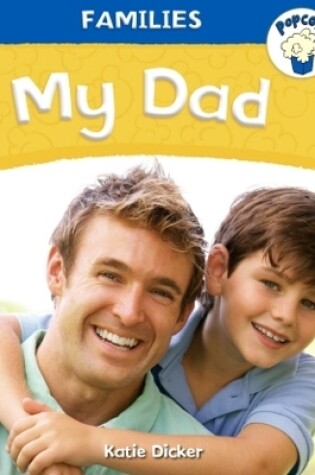 Cover of Popcorn: Families: My Dad