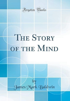 Book cover for The Story of the Mind (Classic Reprint)