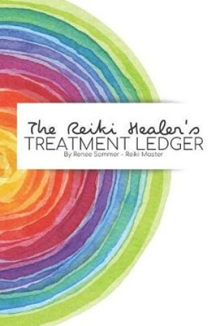 Cover of The Reiki Healer's Treatment Ledger