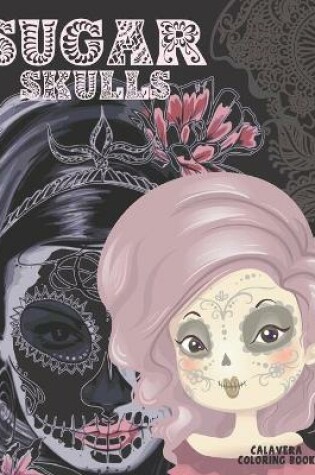 Cover of Sugar Skulls Calavera Coloring Book