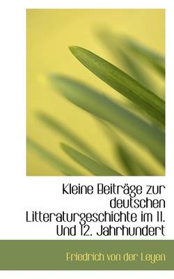 Book cover for Kleine Beitr GE Zur Deutschen Litteraturgeschichte Im 11. Und 12. Jahrhundert